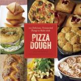 Gabi Moskowitz Pizza Dough 100 Delicious Unexpected Recipes 