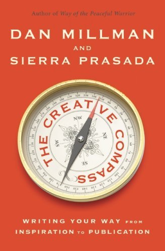 Dan Millman/The Creative Compass@ Writing Your Way from Inspiration to Publication