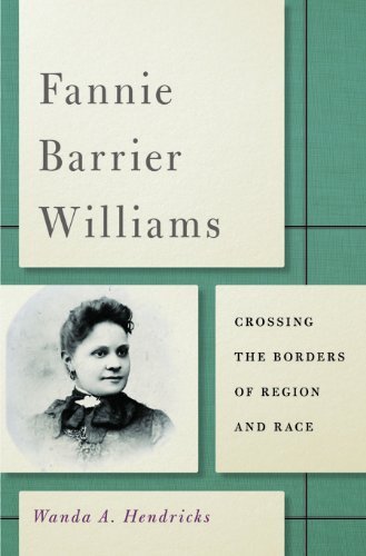 Wanda A. Hendricks Fannie Barrier Williams Crossing The Borders Of Region And Race 