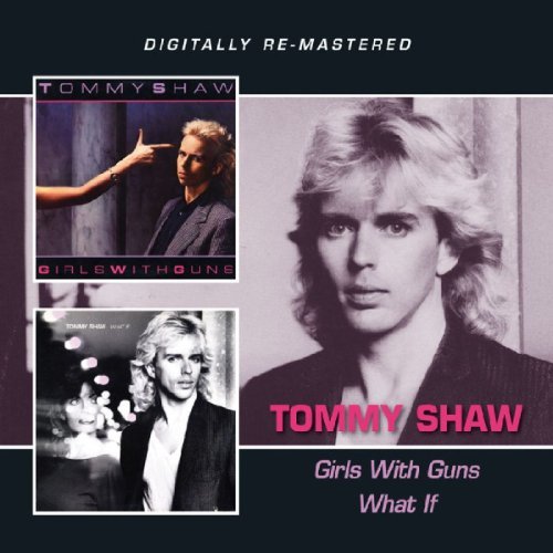 SHAW,TOMMY/GIRLS WITH GUNS/WHAT IF