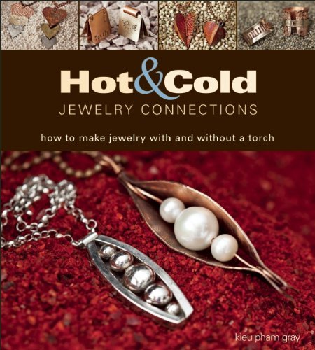 Kieu Pham Gray Hot & Cold Jewelry Connections How To Make Jewelry With And Without A Torch 