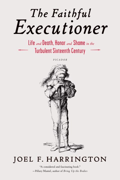 Joel F. Harrington/The Faithful Executioner@ Life and Death, Honor and Shame in the Turbulent