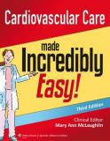 Lippincott Williams & Wilkins Cardiovascular Care Made Incredibly Easy! 0003 Edition; 