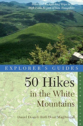 Daniel Doan 50 Hikes In The White Mountains Hikes And Backpacking Trips In The High Peaks Reg 0007 Edition;revised Update 