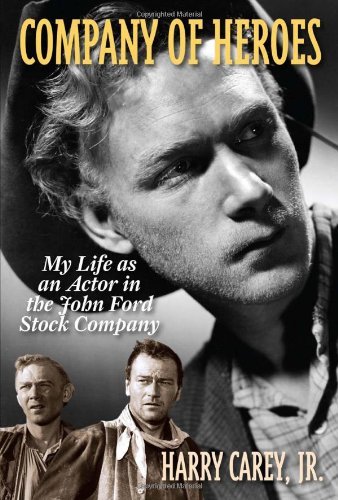 Harry Carey/Company of Heroes@ My Life as an Actor in the John Ford Stock Compan