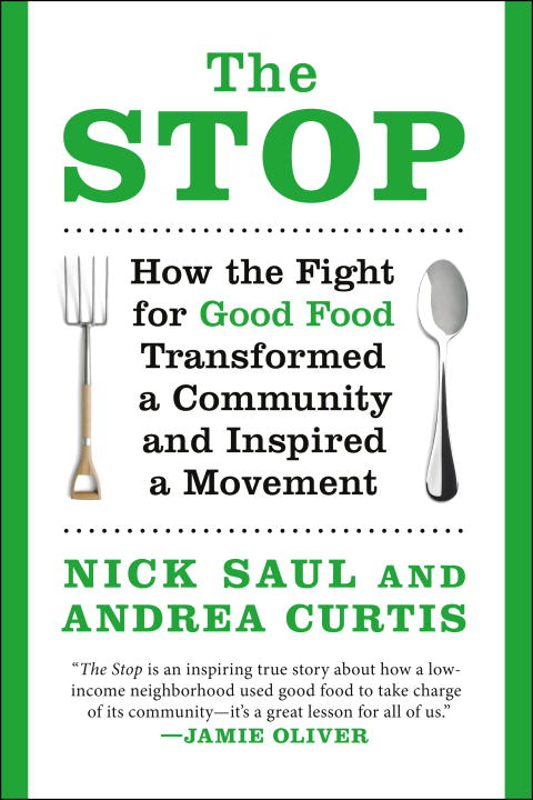 Nick Saul The Stop How The Fight For Good Food Transformed A Communi 