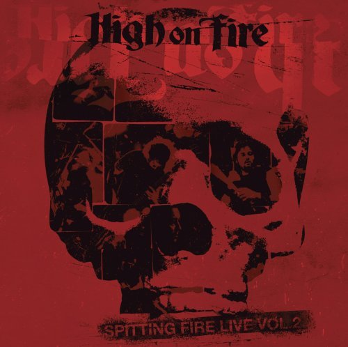 High On Fire/Spitting Fire Live Vol 2