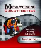 Tom Lipton Metalworking Doing It Better Machining Welding Fabricating 