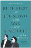 Alan Wieder Ruth First And Joe Slovo In The War Against Aparth 