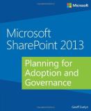 Geoff Evelyn Microsoft Sharepoint 2013 Planning For Adoption And Governance 