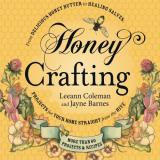 Leeann Coleman Honey Crafting From Delicious Honey Butter To Healing Salves Pr 