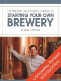 Dick Cantwell Brewers Association's Guide To Starting Your Own B 0002 Edition; 