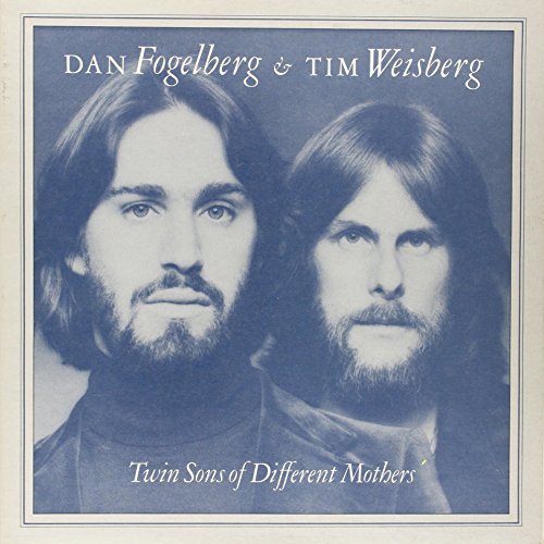 Dan Fogelberg Tim Weisberg/Twin Sons Of Different Mothers