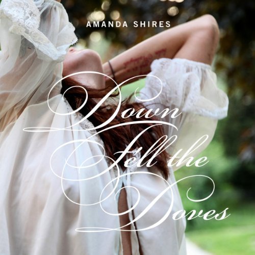 Amanda Shires/Down Fell The Doves