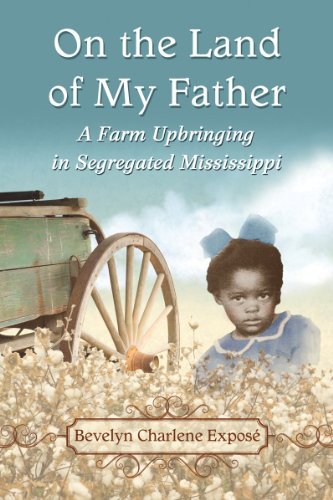 Bevelyn Charlene Expos? On The Land Of My Father A Farm Upbringing In Segregated Mississippi 