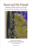 Shams Al Dain Aohmad Aflaakai Rumi And His Friends Stories Of The Lovers Of God Excerpts From The Ma 