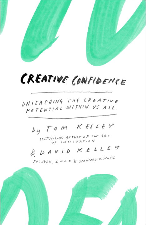 Tom Kelley Creative Confidence Unleashing The Creative Potential Within Us All 
