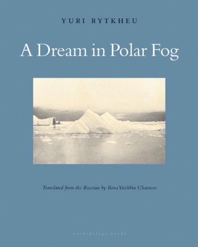 Yuri Rytkheu A Dream In Polar Fog 