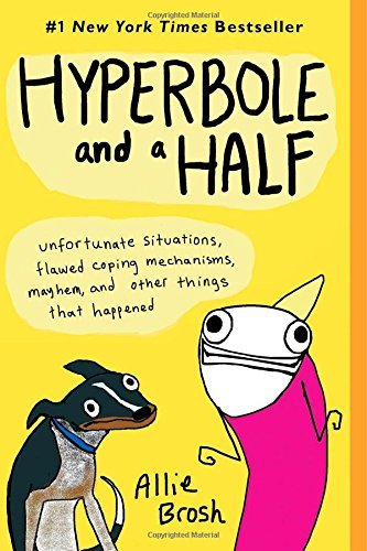 Allie Brosh/Hyperbole and a Half@Unfortunate Situations, Flawed Coping Mechanisms,@Original