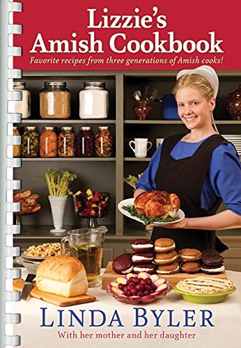 Linda Byler Lizzie's Amish Cookbook Favorite Recipes From Three Generations Of Amish 