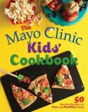 Mayo Clinic The Mayo Clinic Kids' Cookbook 50 Favorite Recipes For Fun And Healthy Eating 