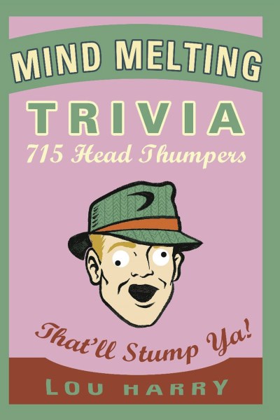 Lou Harry/Mind Melting Trivia