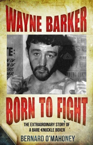 Bernard O'mahoney Wayne Barker Born To Fight The Extraordinary Story Of A Bare 