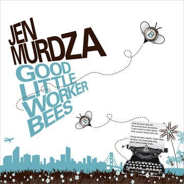 Jen Murdza/Good Little Worker Bees