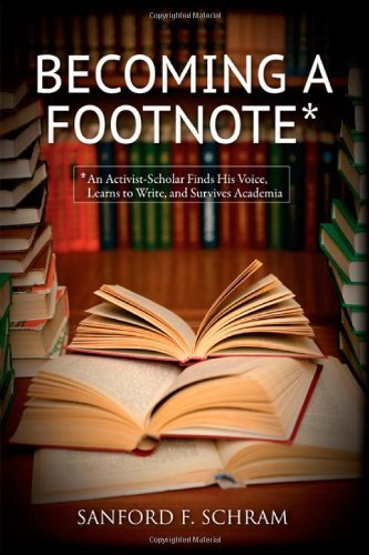 Sanford F. Schram Becoming A Footnote An Activist Scholar Finds His Voice Learns To Wr 