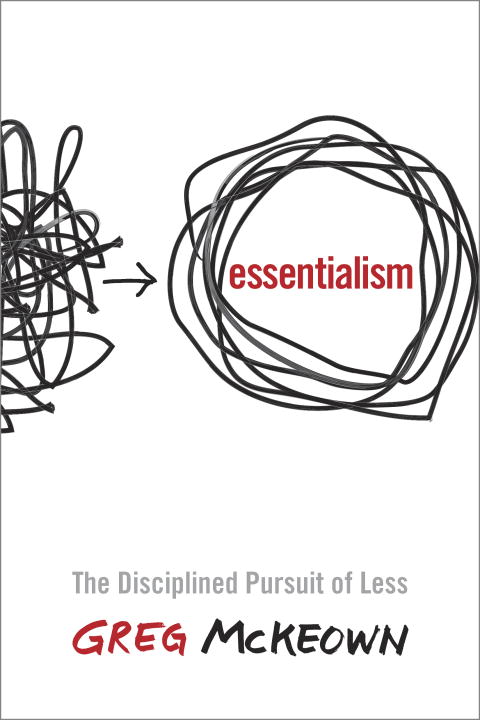 Greg McKeown/Essentialism@ The Disciplined Pursuit of Less