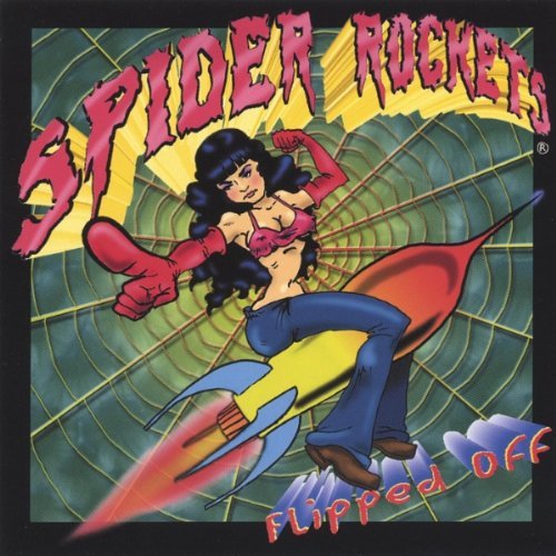 SPIDER ROCKETS/FLIPPED OFF