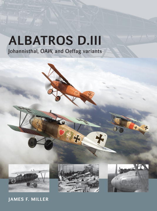 James F. Miller Albatros D.Iii Johannisthal Oaw And Oeffag Variants 