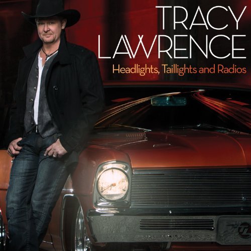 Tracy Lawrence/Headlights Taillights & Radios