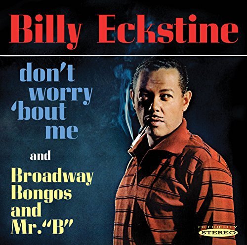 Billy Eckstine/Don'T Worry 'Bout Me & Broadwa