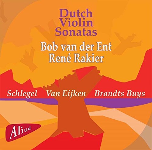 Van Der Ent/Schlegel/Eijken/Dutch Violin Sonatas
