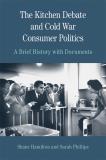 Sarah T. Phillips The Kitchen Debate And Cold War Consumer Politics A Brief History With Documents 