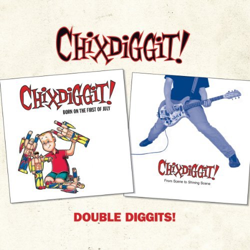 Chixdiggit!/Double Diggits!