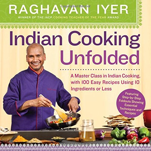 Raghavan Iyer Indian Cooking Unfolded 