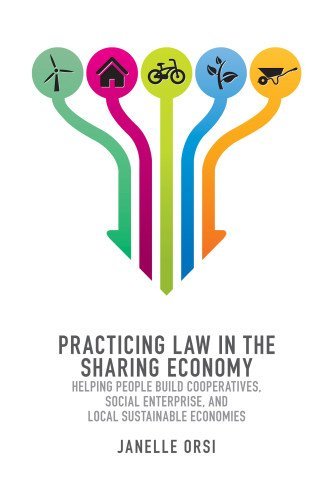 Janelle Orsi Practicing Law In The Sharing Economy Helping People Build Cooperatives Social Enterpr 