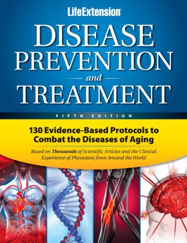 Life Extension Disease Prevention & Treatment 130 Evidence Based Protocols To Combat The Diseas 0005 Edition; 