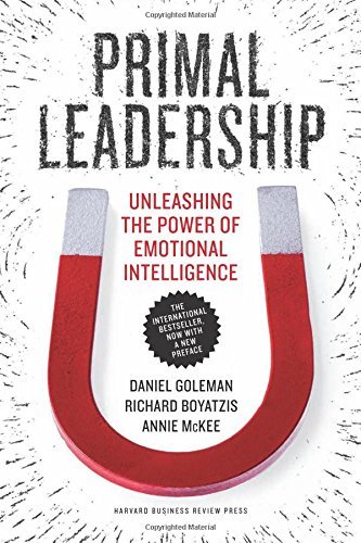 Daniel Goleman/Primal Leadership@ Unleashing the Power of Emotional Intelligence