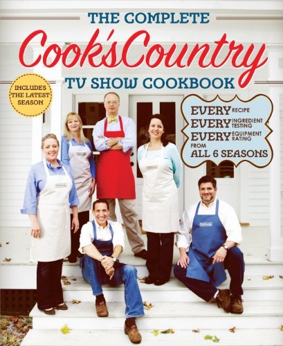Editors At Cook's Country The Complete Cook's Country Tv Show Cookbook Every Recipe Every Ingredient Testing And Every 