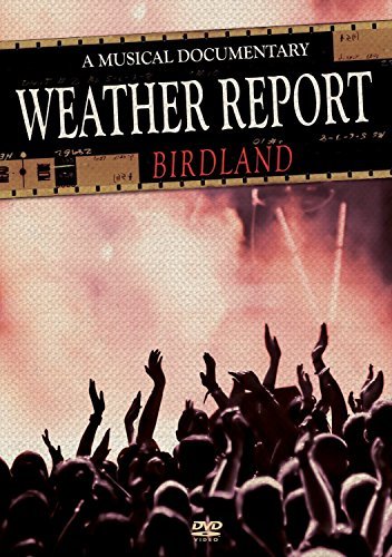 Weather Report/Birdland: A Musical Documentar@Nr