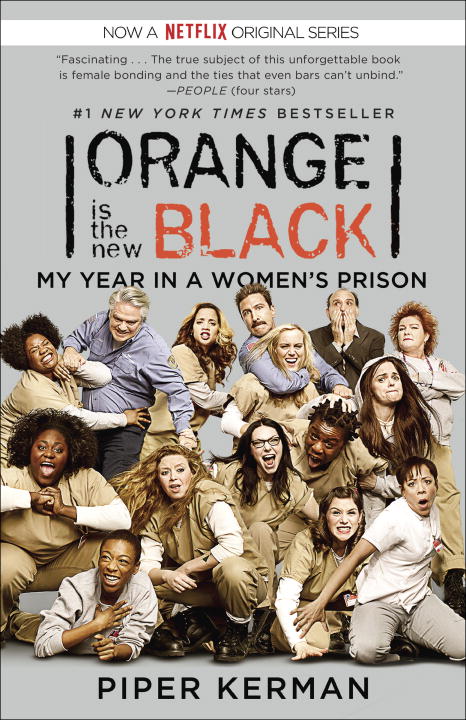 Piper Kerman/Orange Is the New Black (Movie Tie-In Edition)@ My Year in a Women's Prison