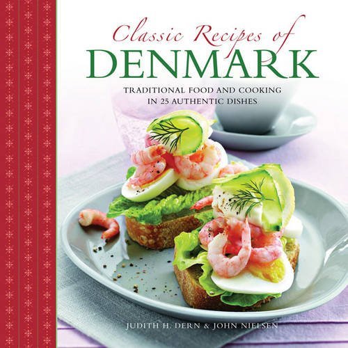 Judith Dern Classic Recipes Of Denmark Traditional Food And Cooking In 25 Authentic Dish 