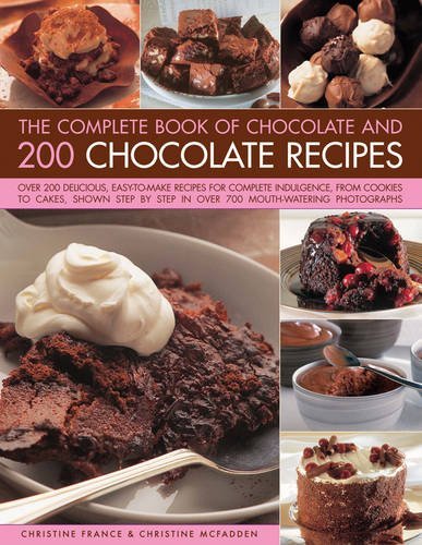 Christine France The Complete Book Of Chocolate And 200 Chocolate R Over 200 Delicious Easy To Make Recipes For Compl 