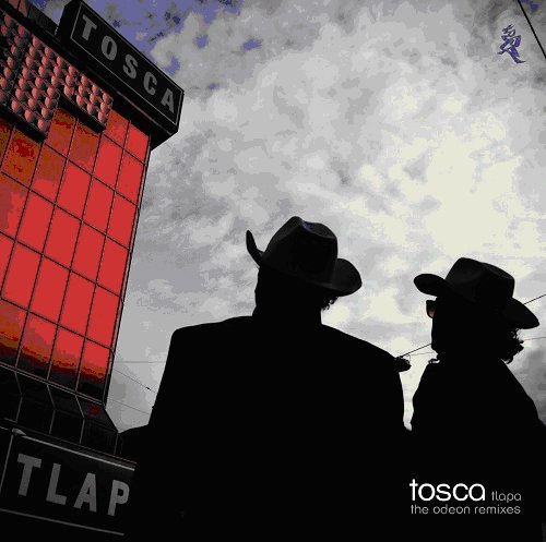 Tosca/Tlapa The Odeon Remixes