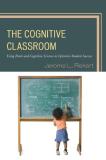 Jerome L. Rekart Cognitive Classroom Using Brain And Cognitive Science To Optimize Stu 