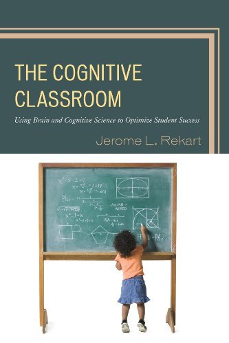 Jerome L. Rekart Cognitive Classroom Using Brain And Cognitive Science To Optimize Stu 