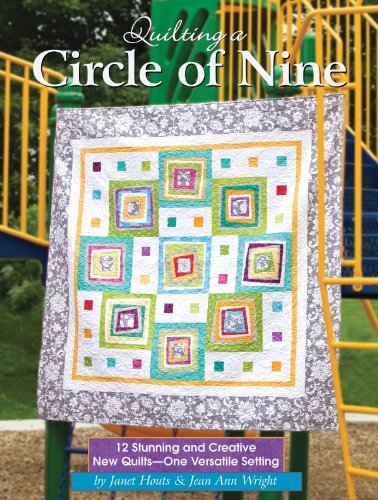 Janet Houts Quilting A Circle Of Nine 12 Stunning And Creative New Quilts One Versatile 
